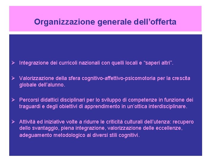 Organizzazione generale dell’offerta Ø Integrazione dei curricoli nazionali con quelli locali e “saperi altri”.