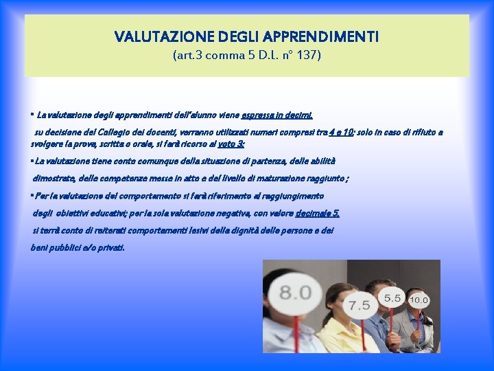 VALUTAZIONE DEGLI APPRENDIMENTI (art. 3 comma 5 D. L. n° 137) § La valutazione