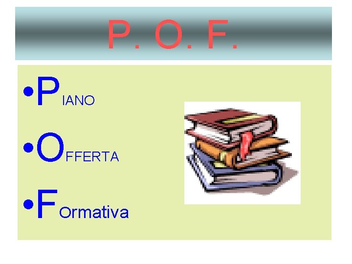 P. O. F. • P • O • F rmativa IANO FFERTA O 