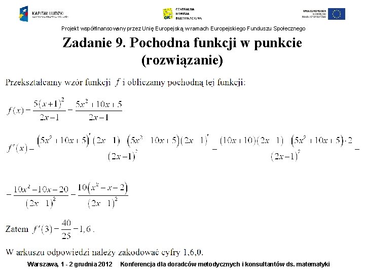 Projekt współfinansowany przez Unię Europejską w ramach Europejskiego Funduszu Społecznego Zadanie 9. Pochodna funkcji