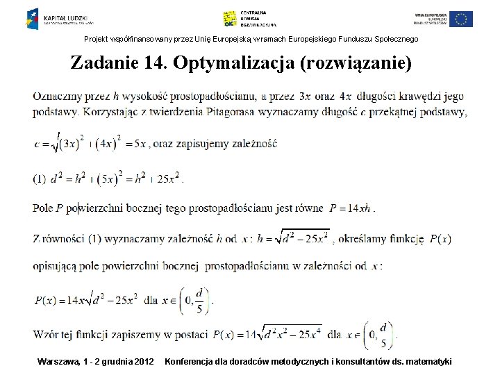 Projekt współfinansowany przez Unię Europejską w ramach Europejskiego Funduszu Społecznego Zadanie 14. Optymalizacja (rozwiązanie)