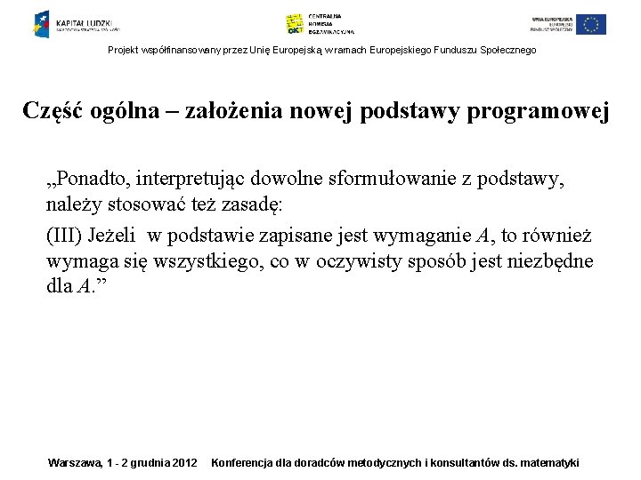 Projekt współfinansowany przez Unię Europejską w ramach Europejskiego Funduszu Społecznego Część ogólna – założenia