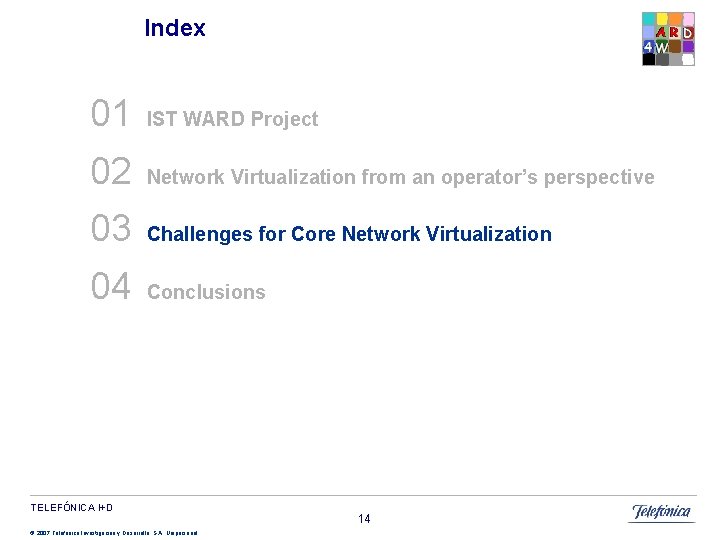 Index 01 IST WARD Project 02 Network Virtualization from an operator’s perspective 03 Challenges Index 01 IST WARD Project 02 Network Virtualization from an operator’s perspective 03 Challenges