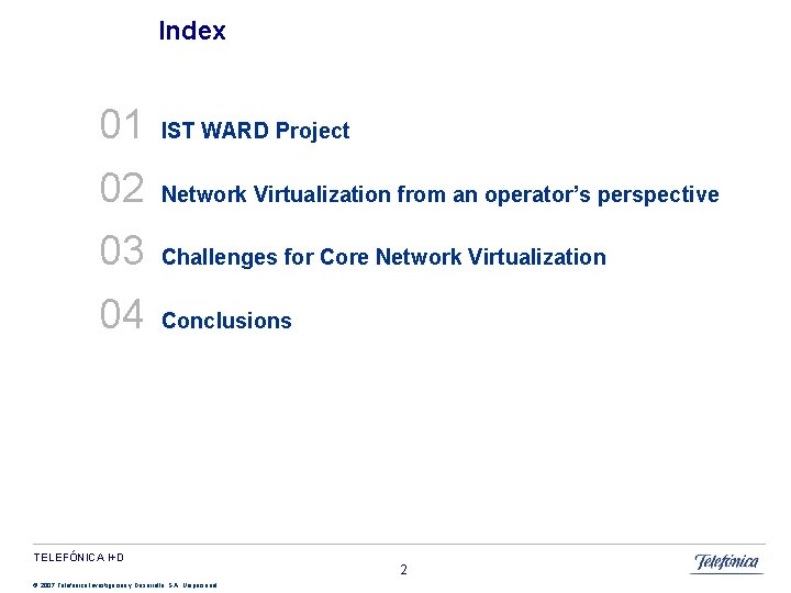 Index 01 IST WARD Project 02 Network Virtualization from an operator’s perspective 03 Challenges Index 01 IST WARD Project 02 Network Virtualization from an operator’s perspective 03 Challenges