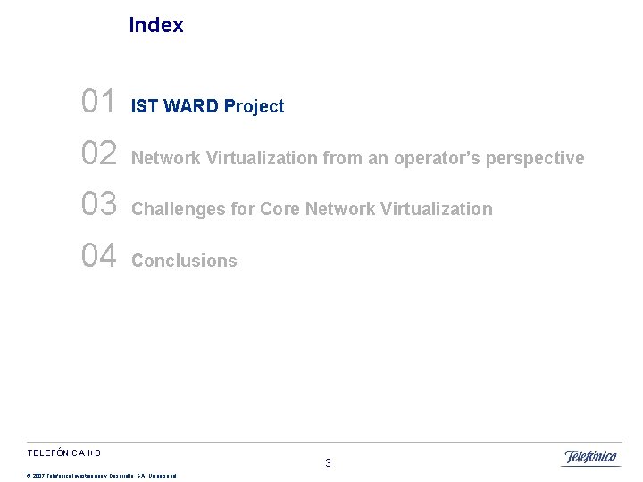 Index 01 IST WARD Project 02 Network Virtualization from an operator’s perspective 03 Challenges Index 01 IST WARD Project 02 Network Virtualization from an operator’s perspective 03 Challenges