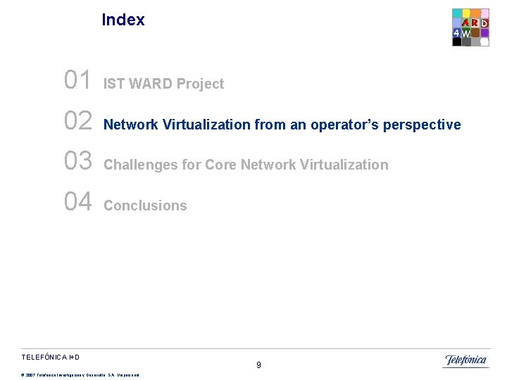 Index 01 IST WARD Project 02 Network Virtualization from an operator’s perspective 03 Challenges Index 01 IST WARD Project 02 Network Virtualization from an operator’s perspective 03 Challenges