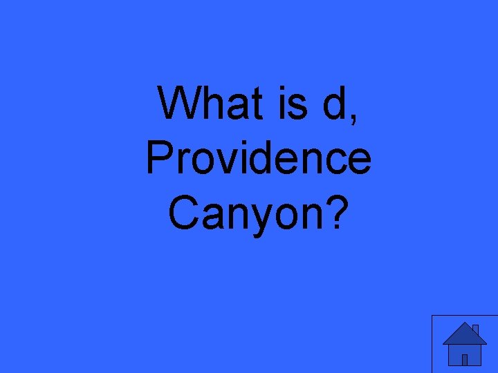 What is d, Providence Canyon? 