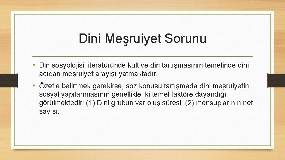 Dini Meşruiyet Sorunu • Din sosyolojisi literatüründe kült ve din tartışmasının temelinde dini açıdan