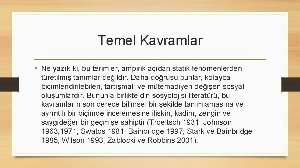 Temel Kavramlar • Ne yazık ki, bu terimler, ampirik açıdan statik fenomenlerden türetilmiş tanımlar