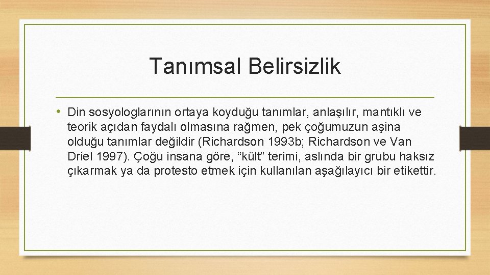 Tanımsal Belirsizlik • Din sosyologlarının ortaya koyduğu tanımlar, anlaşılır, mantıklı ve teorik açıdan faydalı