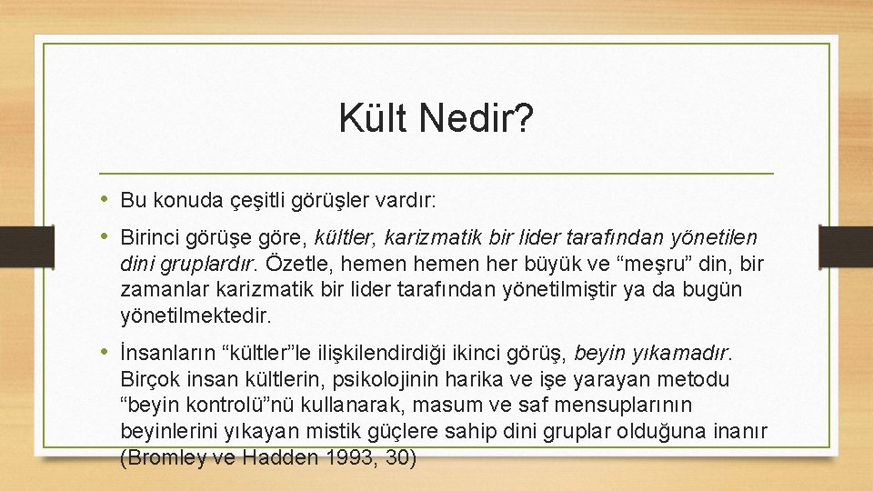 Kült Nedir? • Bu konuda çeşitli görüşler vardır: • Birinci görüşe göre, kültler, karizmatik