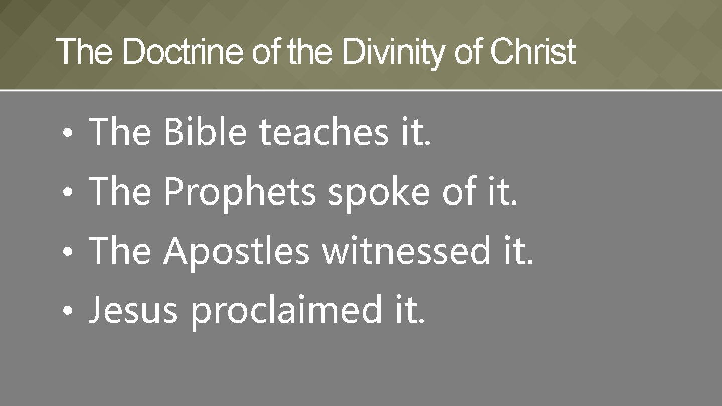 The Doctrine of the Divinity of Christ • The Bible teaches it. • The