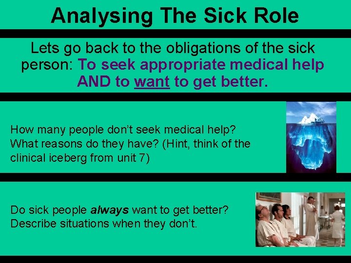 Analysing The Sick Role Lets go back to the obligations of the sick person: