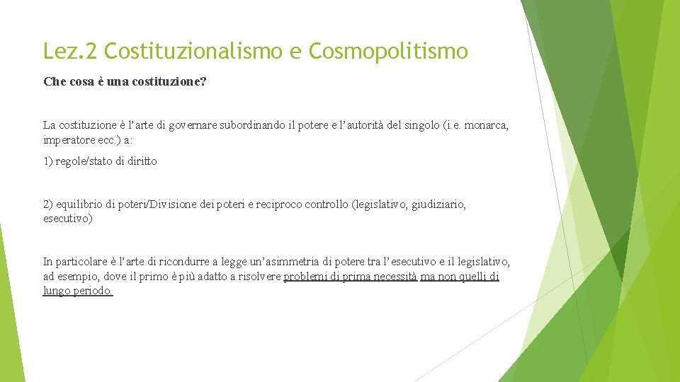 Lez. 2 Costituzionalismo e Cosmopolitismo Che cosa è una costituzione? La costituzione è l’arte