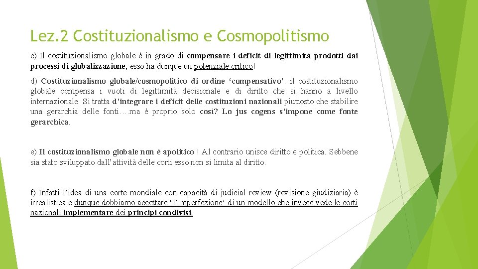 Lez. 2 Costituzionalismo e Cosmopolitismo c) Il costituzionalismo globale è in grado di compensare