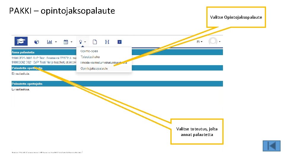 PAKKI – opintojaksopalaute Valitse Opintojaksopalaute Valitse toteutus, jolta annat palautetta 