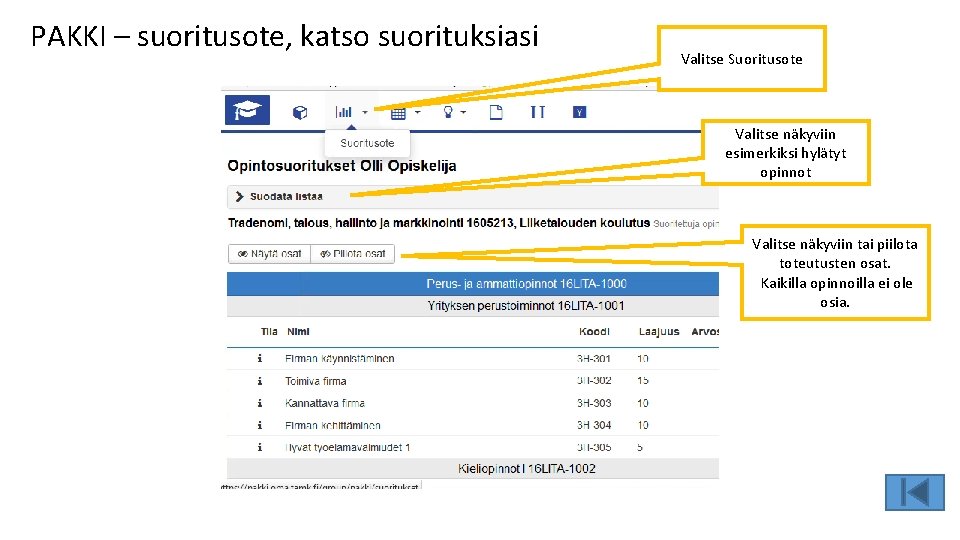 PAKKI – suoritusote, katso suorituksiasi Valitse Suoritusote Valitse näkyviin esimerkiksi hylätyt opinnot Valitse näkyviin