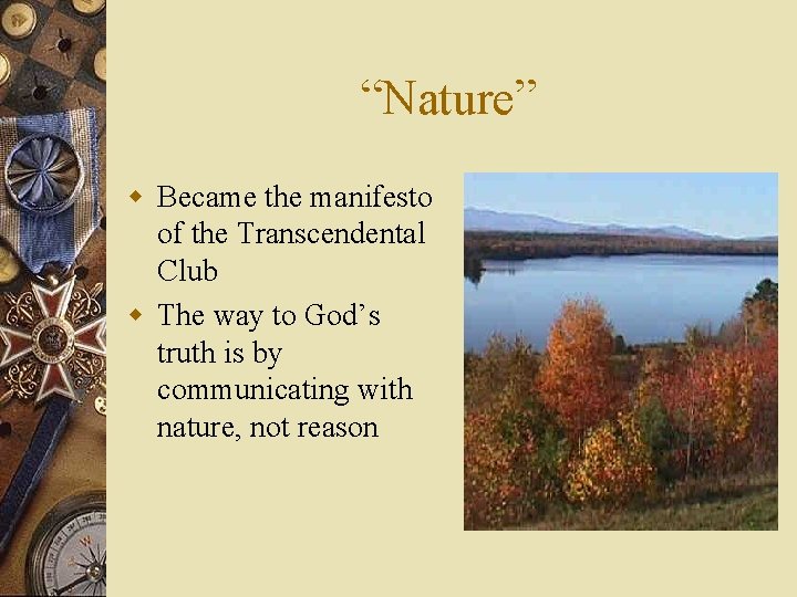 “Nature” w Became the manifesto of the Transcendental Club w The way to God’s