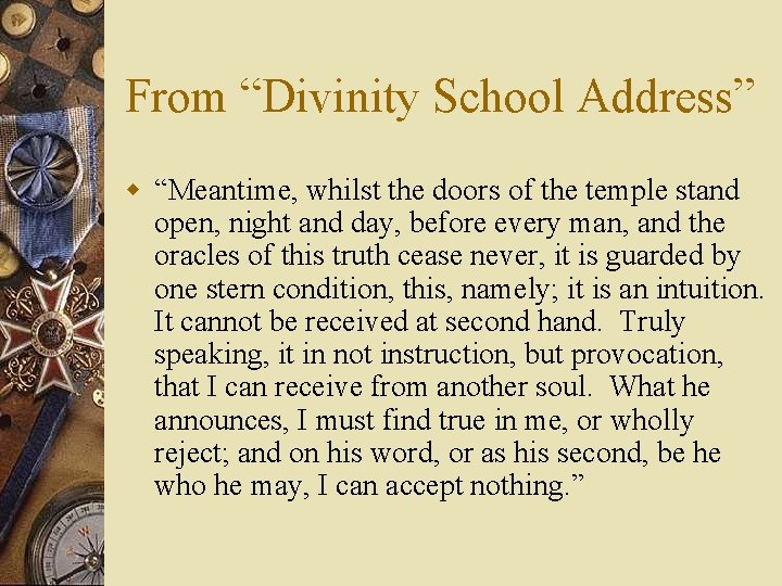 From “Divinity School Address” w “Meantime, whilst the doors of the temple stand open,