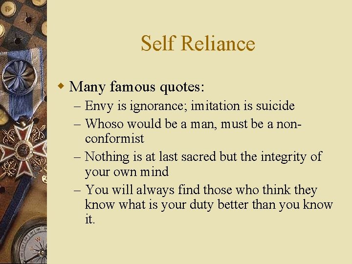 Self Reliance w Many famous quotes: – Envy is ignorance; imitation is suicide –