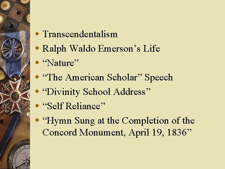 w Transcendentalism w Ralph Waldo Emerson’s Life w “Nature” w “The American Scholar” Speech