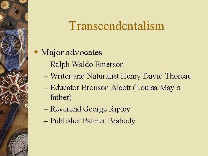 Transcendentalism w Major advocates – Ralph Waldo Emerson – Writer and Naturalist Henry David