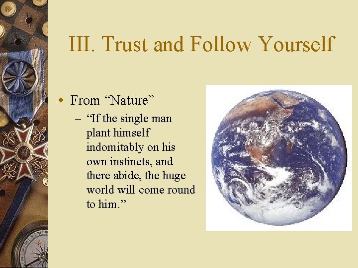 III. Trust and Follow Yourself w From “Nature” – “If the single man plant