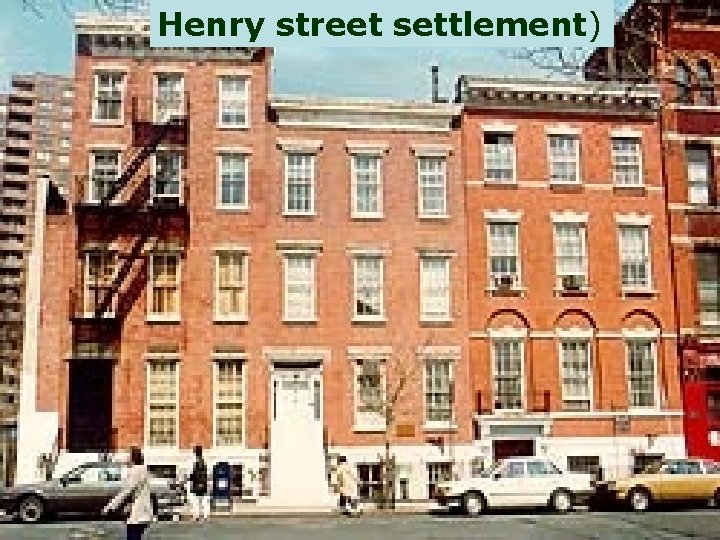 Henry street settlement) Henry street settlement)