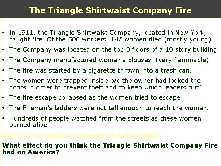The Triangle Shirtwaist Company Fire • In 1911, the Triangle Shirtwaist Company, located in The Triangle Shirtwaist Company Fire • In 1911, the Triangle Shirtwaist Company, located in