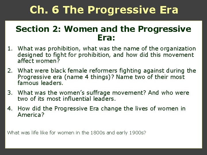 Ch. 6 The Progressive Era Section 2: Women and the Progressive Era: 1. What Ch. 6 The Progressive Era Section 2: Women and the Progressive Era: 1. What
