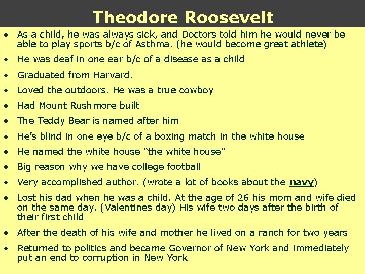 Theodore Roosevelt • As a child, he was always sick, and Doctors told him Theodore Roosevelt • As a child, he was always sick, and Doctors told him
