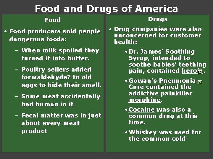 Food and Drugs of America Food • Food producers sold people dangerous foods: – Food and Drugs of America Food • Food producers sold people dangerous foods: –