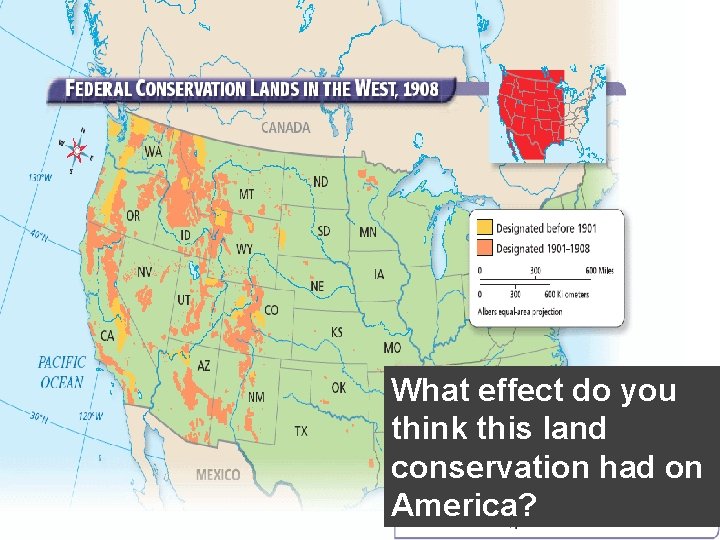 What effect do you think this land conservation had on America? What effect do you think this land conservation had on America?