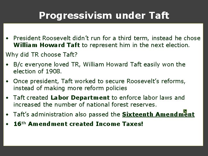 Progressivism under Taft • President Roosevelt didn’t run for a third term, instead he Progressivism under Taft • President Roosevelt didn’t run for a third term, instead he