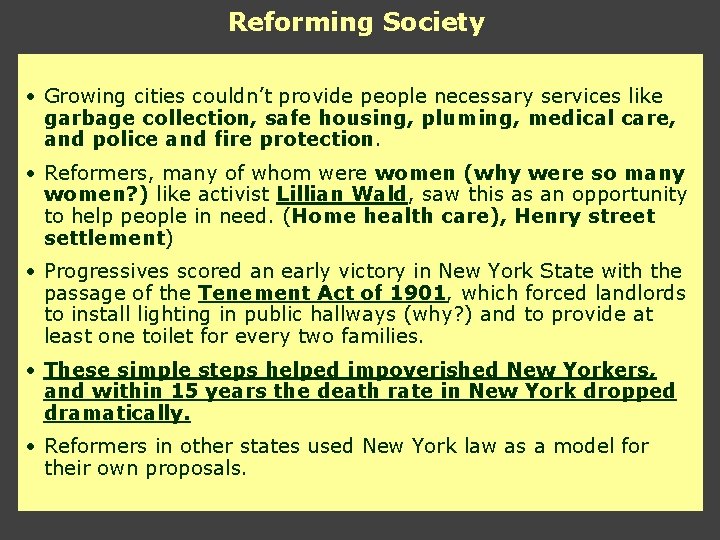 Reforming Society • Growing cities couldn’t provide people necessary services like garbage collection, safe Reforming Society • Growing cities couldn’t provide people necessary services like garbage collection, safe