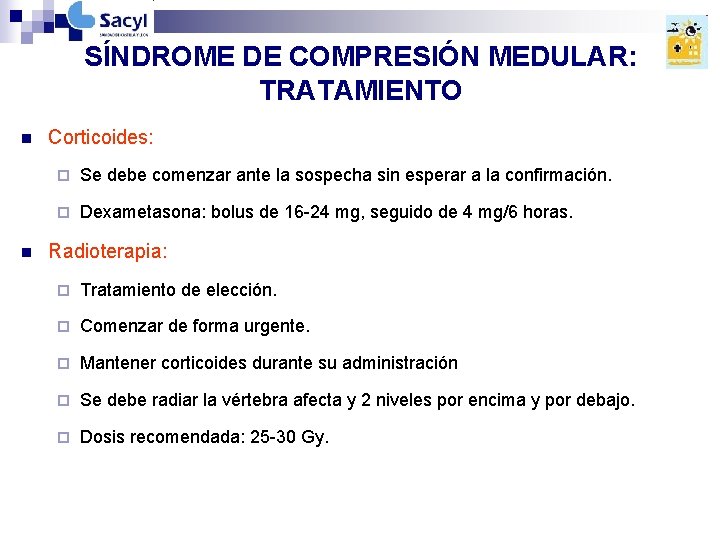 SÍNDROME DE COMPRESIÓN MEDULAR: TRATAMIENTO n n Corticoides: ¨ Se debe comenzar ante la SÍNDROME DE COMPRESIÓN MEDULAR: TRATAMIENTO n n Corticoides: ¨ Se debe comenzar ante la
