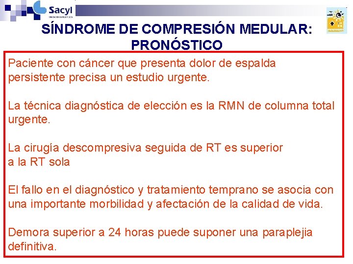 SÍNDROME DE COMPRESIÓN MEDULAR: PRONÓSTICO con 3 -6 cáncer que n. Paciente SV mediana: SÍNDROME DE COMPRESIÓN MEDULAR: PRONÓSTICO con 3 -6 cáncer que n. Paciente SV mediana: