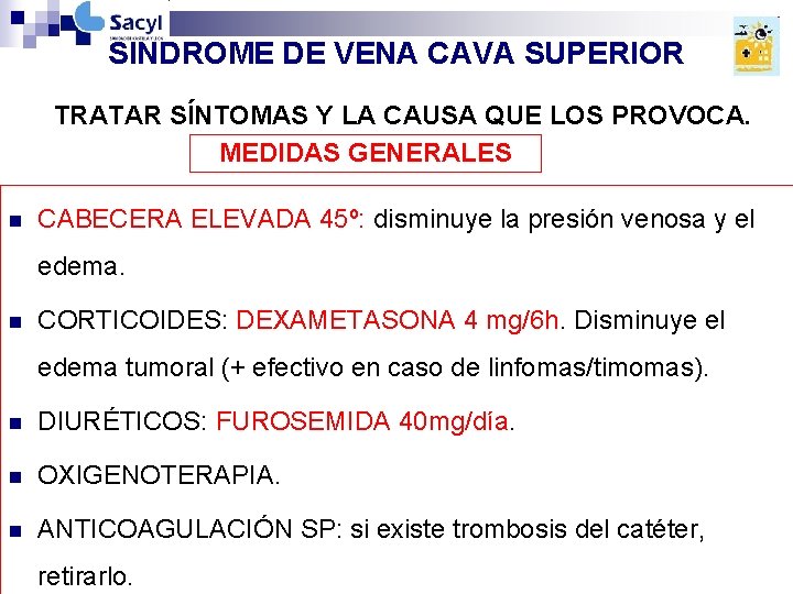 SINDROME DE VENA CAVA SUPERIOR TRATAR SÍNTOMAS Y LA CAUSA QUE LOS PROVOCA. MEDIDAS SINDROME DE VENA CAVA SUPERIOR TRATAR SÍNTOMAS Y LA CAUSA QUE LOS PROVOCA. MEDIDAS