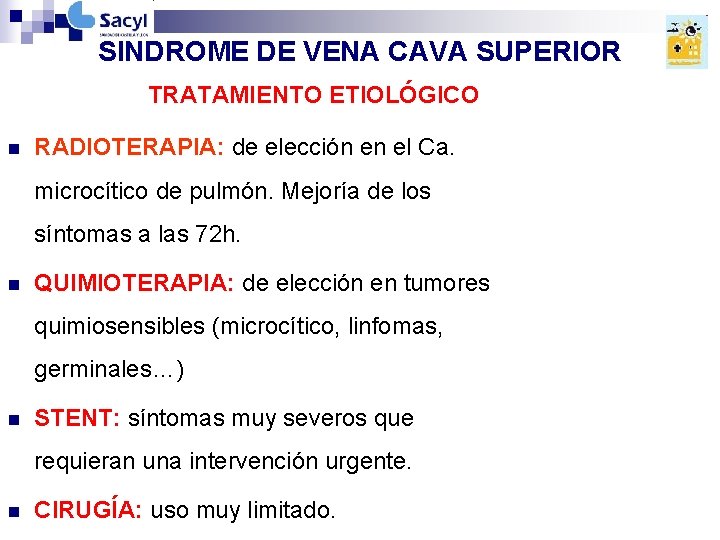 SINDROME DE VENA CAVA SUPERIOR TRATAMIENTO ETIOLÓGICO n RADIOTERAPIA: de elección en el Ca. SINDROME DE VENA CAVA SUPERIOR TRATAMIENTO ETIOLÓGICO n RADIOTERAPIA: de elección en el Ca.