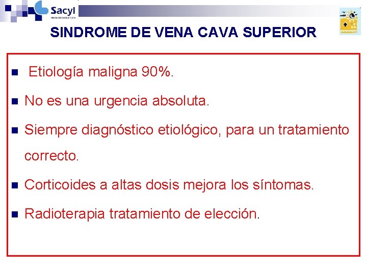 SINDROME DE VENA CAVA SUPERIOR n Etiología maligna 90%. n No es una urgencia SINDROME DE VENA CAVA SUPERIOR n Etiología maligna 90%. n No es una urgencia