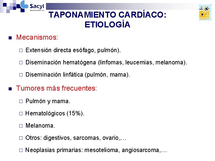 TAPONAMIENTO CARDÍACO: ETIOLOGÍA n n Mecanismos: ¨ Extensión directa esófago, pulmón). ¨ Diseminación hematógena TAPONAMIENTO CARDÍACO: ETIOLOGÍA n n Mecanismos: ¨ Extensión directa esófago, pulmón). ¨ Diseminación hematógena