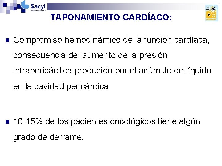 TAPONAMIENTO CARDÍACO: n Compromiso hemodinámico de la función cardíaca, consecuencia del aumento de la TAPONAMIENTO CARDÍACO: n Compromiso hemodinámico de la función cardíaca, consecuencia del aumento de la