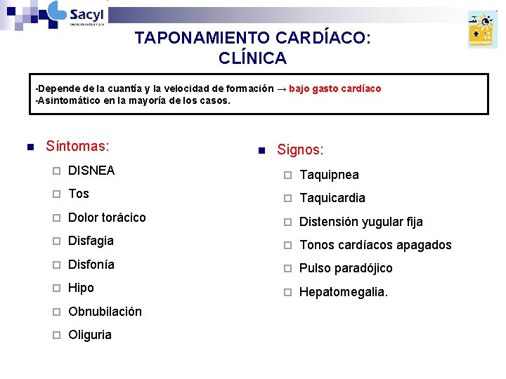 TAPONAMIENTO CARDÍACO: CLÍNICA -Depende de la cuantía y la velocidad de formación → bajo TAPONAMIENTO CARDÍACO: CLÍNICA -Depende de la cuantía y la velocidad de formación → bajo