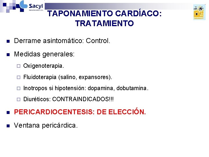 TAPONAMIENTO CARDÍACO: TRATAMIENTO n Derrame asintomático: Control. n Medidas generales: ¨ Oxigenoterapia. ¨ Fluidoterapia TAPONAMIENTO CARDÍACO: TRATAMIENTO n Derrame asintomático: Control. n Medidas generales: ¨ Oxigenoterapia. ¨ Fluidoterapia