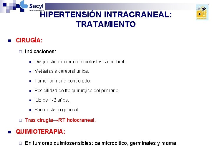 HIPERTENSIÓN INTRACRANEAL: TRATAMIENTO n CIRUGÍA: ¨ ¨ n Indicaciones: n Diagnóstico incierto de metástasis HIPERTENSIÓN INTRACRANEAL: TRATAMIENTO n CIRUGÍA: ¨ ¨ n Indicaciones: n Diagnóstico incierto de metástasis