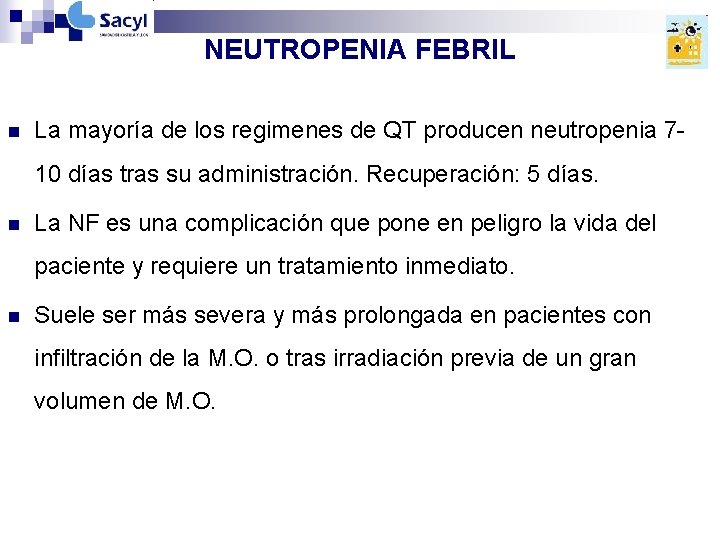 NEUTROPENIA FEBRIL n La mayoría de los regimenes de QT producen neutropenia 710 días NEUTROPENIA FEBRIL n La mayoría de los regimenes de QT producen neutropenia 710 días