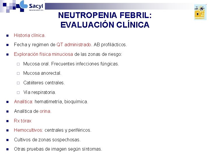 NEUTROPENIA FEBRIL: EVALUACIÓN CLÍNICA n Historia clínica. n Fecha y regimen de QT administrado. NEUTROPENIA FEBRIL: EVALUACIÓN CLÍNICA n Historia clínica. n Fecha y regimen de QT administrado.