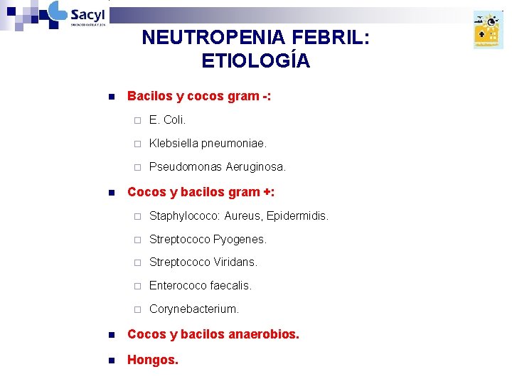NEUTROPENIA FEBRIL: ETIOLOGÍA n n Bacilos y cocos gram -: ¨ E. Coli. ¨ NEUTROPENIA FEBRIL: ETIOLOGÍA n n Bacilos y cocos gram -: ¨ E. Coli. ¨