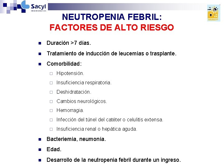 NEUTROPENIA FEBRIL: FACTORES DE ALTO RIESGO n Duración >7 días. n Tratamiento de inducción NEUTROPENIA FEBRIL: FACTORES DE ALTO RIESGO n Duración >7 días. n Tratamiento de inducción