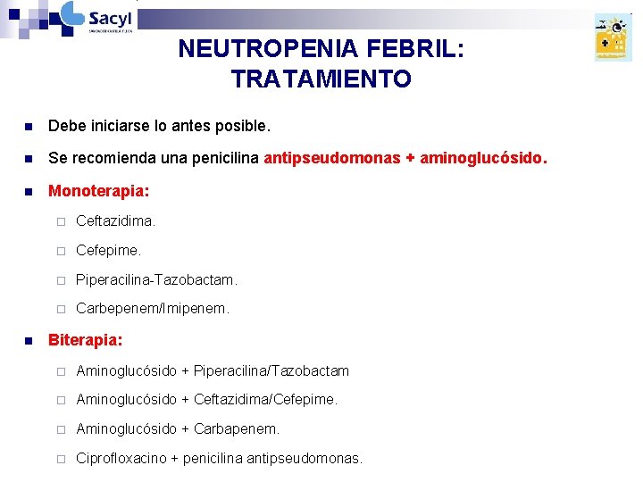 NEUTROPENIA FEBRIL: TRATAMIENTO n Debe iniciarse lo antes posible. n Se recomienda una penicilina NEUTROPENIA FEBRIL: TRATAMIENTO n Debe iniciarse lo antes posible. n Se recomienda una penicilina